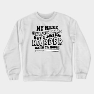 My Niece Swings Hard But I Swing Hard Watch Ya Mouth Groovy Crewneck Sweatshirt